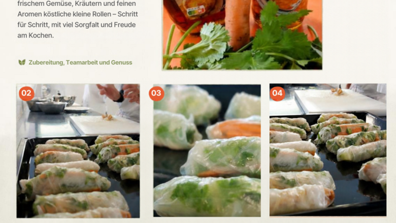 Bilder der Sommerrollen mit folgendem Text: Frisch gerollt - In der HE25 Oberstufe entstehen aus frischem Gemüse, Kräutern und feinen Aromen köstliche kleine Rollen - Schritt für Schritt, mit viel Sorgfalt und Freude am Kochen.